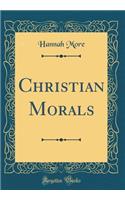 Christian Morals (Classic Reprint)