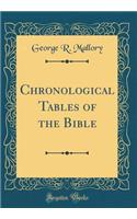 Chronological Tables of the Bible (Classic Reprint)