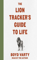 The Lion Tracker's Guide to Life