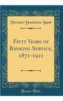 Fifty Years of Banking Service, 1871-1921 (Classic Reprint)