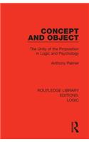 Concept and Object: The Unity of the Proposition in Logic and Psychology(Routledge Library Editions: Logic)