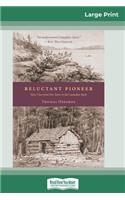 Reluctant Pioneer: How I Survived Five Years in the Canadian Bush (16pt Large Print Edition)