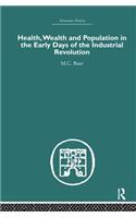 Health, Wealth and Population in the Early Days of the Industrial Revolution