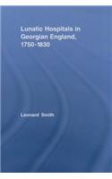 Lunatic Hospitals in Georgian England, 1750–1830