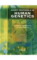 Short Protocols in Human Genetics: A Compendium of Methods from Current Protocols in Human Genetics