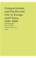 Antiquarianism and Intellectual Life in Europe and China, 1500-1800