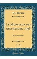 Le Moniteur des Assurances, 1906, Vol. 38: Revue Mensuelle (Classic Reprint)