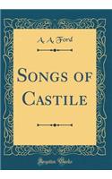 Songs of Castile (Classic Reprint)