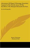 Adventures Of Roger L'Estrange, Sometime Captain In The Florida Army Of His Excellency The Marquis Hernando De Soto