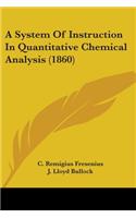 System Of Instruction In Quantitative Chemical Analysis (1860)