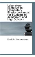 Laboratory Exercises in Elementary Physics