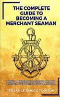 Complete Guide To Becoming A Merchant Seaman