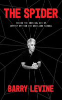 The Spider: Inside the Criminal Web of Jeffrey Epstein and Ghislaine Maxwell