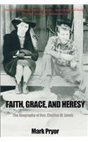 Faith, Grace and Heresy: The Biography of Rev. Charles M. Jones