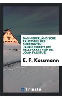 Das NiederlÃ¤ndische Faustspiel Des Siebzehnten Jahrhunderts (de Hellevaart Van Dr. Joan Faustus);