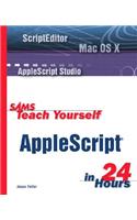 Sams Teach Yourself AppleScript in 24 Hours: (Sams Teach Yourself)