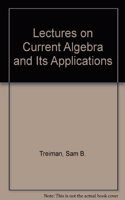 Lectures on Current Algebra and Its Applications