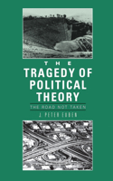 The Tragedy of Political Theory