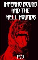 Inferno Bound and the Hell Hounds