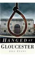 Hanged at Gloucester