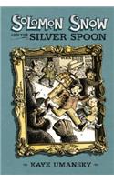 Solomon Snow and the Silver Spoon