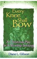 Every Knee Shall Bow