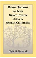 Burial Records of Four Grant County, Indiana, Quaker Cemeteries