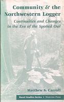 Community and the Northwestern Logger: Continuities and Changes in the Era of the Spotted Owl