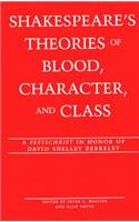 Shakespeare's Theories of Blood, Character, and Class