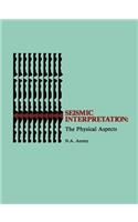 Seismic Interpretation: The Physical Aspects