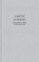 A Matter of Memory: Photography as Object in the Digital Age