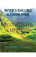 Peter's Encore & Later Paul, comments on Second Peter & Ephesians