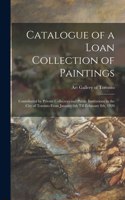 Catalogue of a Loan Collection of Paintings: Contributed by Private Collectors and Public Institutions in the City of Toronto From January 6th Till February 8th, 1920