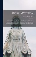 Rosa Mystica: The 15 Mysteries of The Most Holy Rosary and Other Joys, Sorrows and Glories of Mary: Illustrated With Copies of The Rosary Frescoes of Giovanni di 