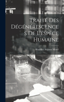 Traité Des Dégénérescences De L'espèce Humaine