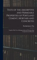 Tests of the Absorptive and Permeable Properties of Portland Cement, Mortars and Concretes