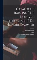 Catalogue raisonné de l'oeuvre lithographié de Honoré Daumier