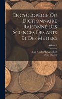 Encyclopédie Ou Dictionnaire Raisonné Des Sciences Des Arts Et Des Métiers; Volume 2