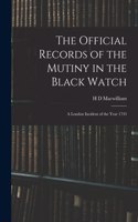 Official Records of the Mutiny in the Black Watch