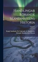 Handlingar Rörande Skandinaviens Historia; Volume 1