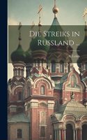 Die Streiks in Russland ...