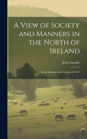 View of Society and Manners in the North of Ireland