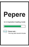 Pepere is in Inspiration Loading Mode: 6 x 9 Notebook, Funny Blank Gag Multipurpose Jotter Log Book, Wide Ruled Lined Journal, Everyday Writing Pad for Colleagues, Coworkers, Friends and 