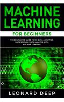 Machine Learning for Beginners: The Beginner's Guide to Big Data Analytics, Data Science, Data Analysis with Machine Learning