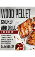 Wood Pellet Smoker and Grill Cookbook