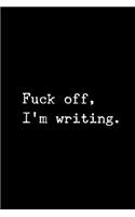 Fuck Off I'm Writing