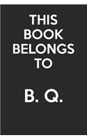This Book Belongs To B. Q.