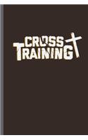 Cross Training: Christianity Church Faith Preacher God Jesus Believer Christian Religion God Gift (6x9) Lined notebook Journal to write in