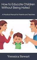 How to Educate Children Without Being Hated