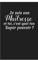 Je Suis Une Maîtresse Et Toi, C'est Quoi Ton Super Pouvoir ?: Cadeau Institutrice Primaire